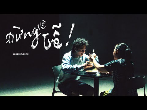 LĂNG LD ft. OBITO - ĐỪNG VỀ TRỄ (prod. Thái Sơn Beatbox) [Official Music Video]