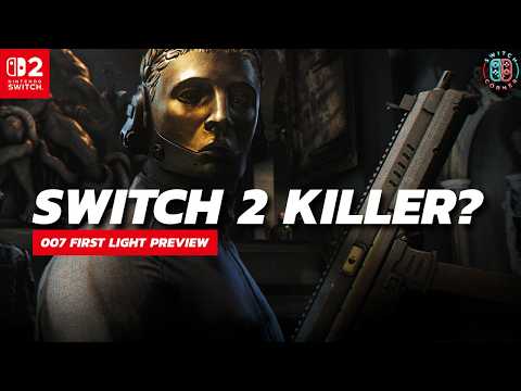 Is 007 First Light a Nintendo Switch 2 KILLER?