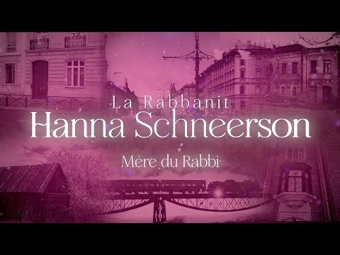 La Rabbanit Hanna Schneerson Mère du Rabbi