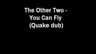 The Other Two - You Can Fly (Quake Dub)