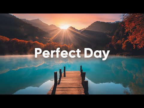 Perfect Day 🌞 Positive & Chill Music Playlist to Boost Your Energy