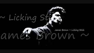 James Brown ~ Licking Stick