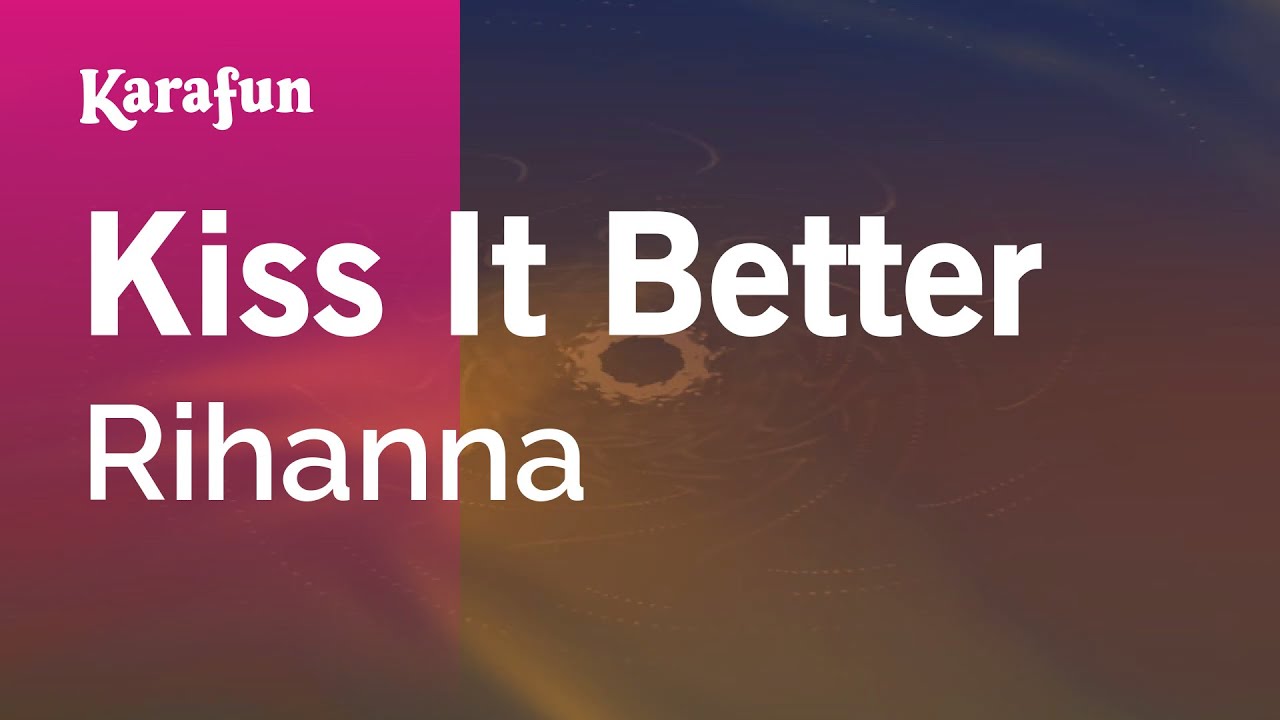 Kiss It Better - Rihanna | Karaoke Version | KaraFun