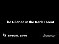The Silence in the dark Forest