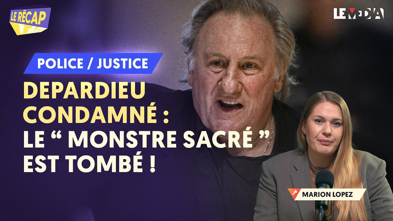 DEPARDIEU CONDAMNÉ :  LE « MONSTRE SACRÉ » EST TOMBÉ