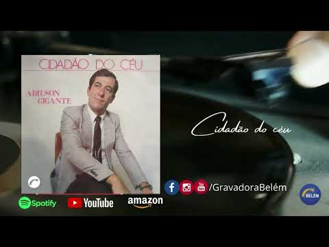 Cidadão Do Céu - Adilson Gigante (Áudio Oficial Gravadora Belém)