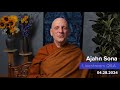 Live from Birken: Dhamma Q&A with Ajahn Sona (04.28.2024)