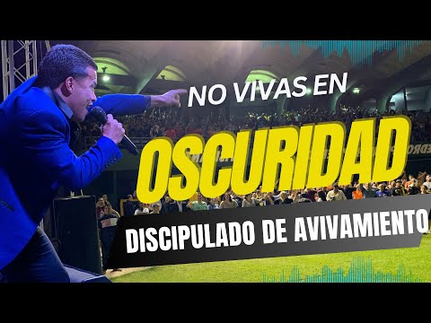 DISCIPULADO DE AVIVAMIENTO TEMA NO VIVAS EN OSCURIDAD - EDDIE RIVERA CANDELITA