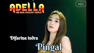 Download lagu Pingal lirik - Adella voc. Difarina indra mp3
