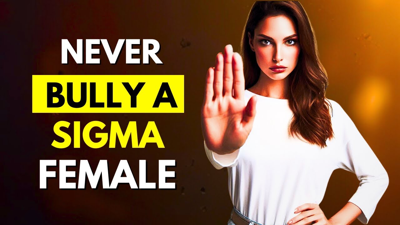 10 Reasons Why You Should Never Try To BULLY A Sigma Female