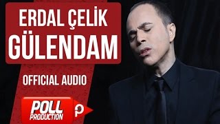 Erdal Çelik - Gülendam - ( Official Audio )