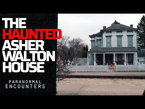The Haunted Asher Walton House