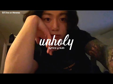 [#정국/JK] Unholy - Sam Smit ft. Kim Petras // lyrics y sub español ♡♡♡