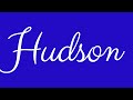 Learn how to Sign the Name Hudson Stylishly in Cursive Writing