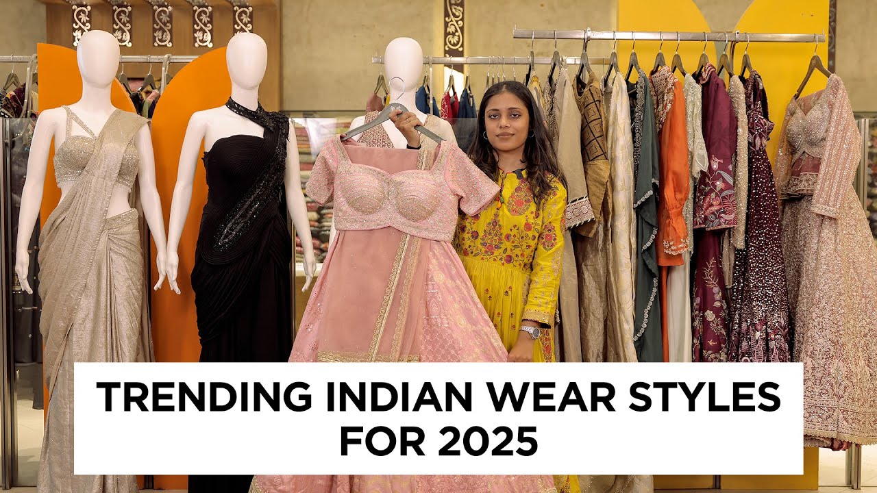 New Indian Ethnic Trends and Styles 2025, Sarees, Lehenga Types, Suits & more.