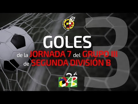 Goles Segunda B Jornada 7 Grupo 3 17/18