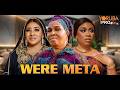 WERE META Latest Yoruba Movie 2026 Wumi Toriola Ayo Olaiya Lola Idije Habeeb Alagbe