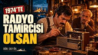 1974 İstanbul’unda Radyo Tamircisi Olsaydın? | Oğlundan Haber Var mı?