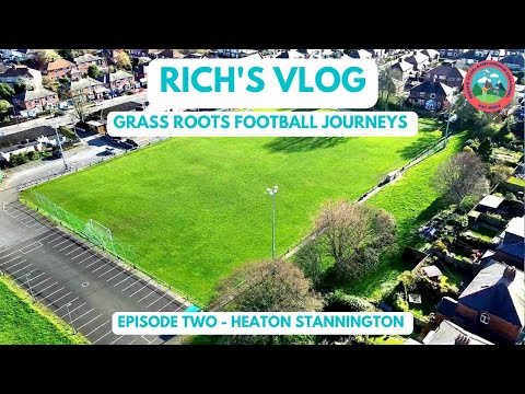 GRASS ROOTS FOOTBALL JOURNEYS - EPISODE 2 - HEATON STANNINGTON FC