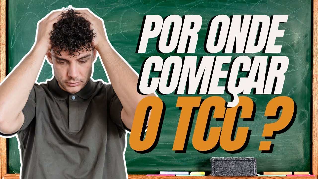 AULA 1: Por onde COMEÇAR o TCC? [Primeiros Passos]