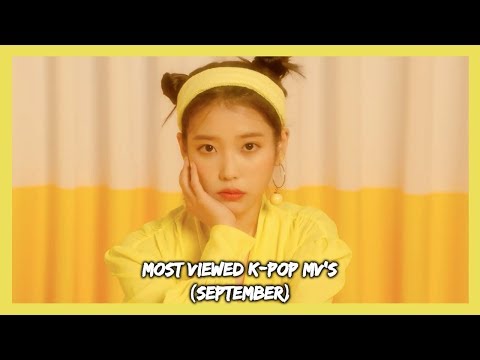 [TOP 100] MOST VIEWED K-POP MV'S OF ALL THE TIME (SEPTEMBER 2019)