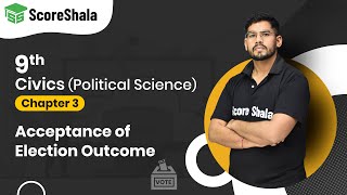 Class 9 Civics Chapter 3 | Acceptance of Election Outcome- Electoral Politics