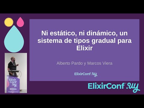 Ni estático, ni dinámico, un sistema de tipos gradual para Elixir - Marcos Viera & Alberto Pardo