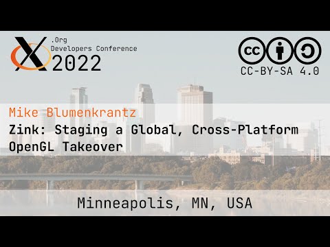 XDC 2022 | Zink: Staging a Global, Cross-Platform OpenGL Takeover | Mike Blumenkrantz