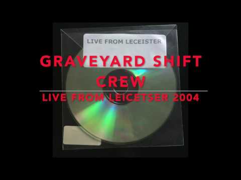 'Graveyard Shift Crew' Live from Leicester - 2004