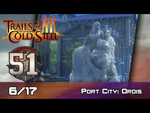 TLoH: Trails of Cold Steel III - Walkthrough - Ep 51: Port City: Ordis [6/17]