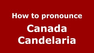 How to pronounce Canada Candelaria