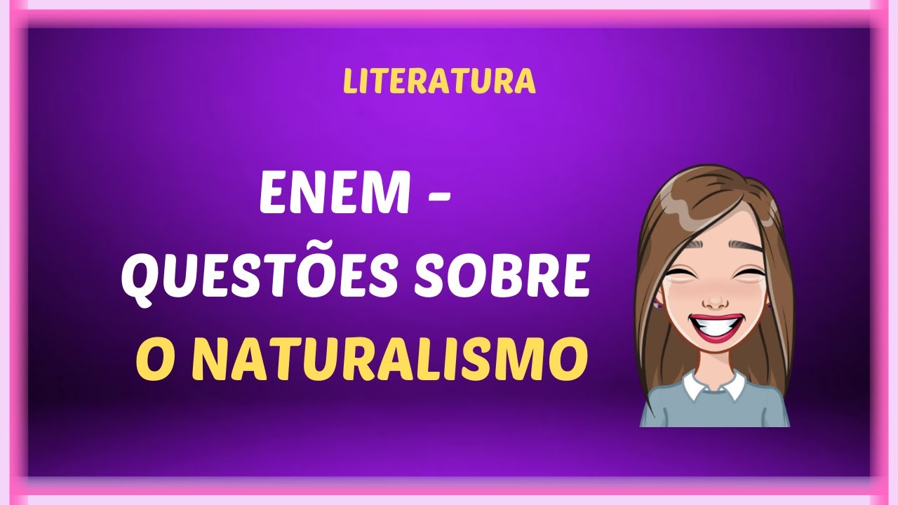 ENEM  -  Questões sobre o Naturalismo