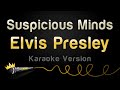 Elvis Presley - Suspicious Minds (Karaoke Version)