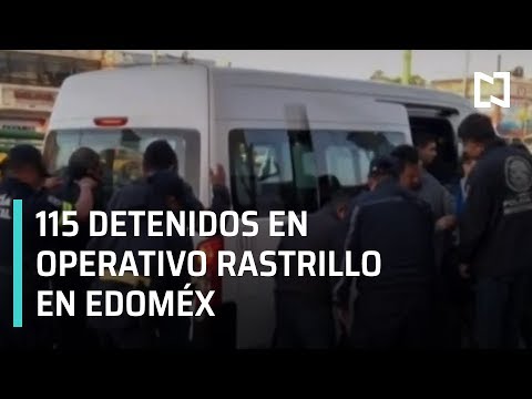 'Operativo Rastrillo’ deja 115 personas detenidas en el Estado de México - Las Noticias