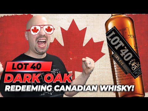 Redeeming Canadian Whisky!  Lot 40 Dark Oak