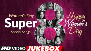 Super 8 - Women's Day Special Songs | Happy International Women’s Day || Video Jukebox