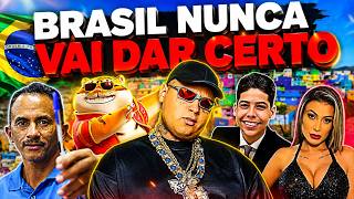 É POR ISSO QUE O BRASIL NUNCA VAI DAR CERTO