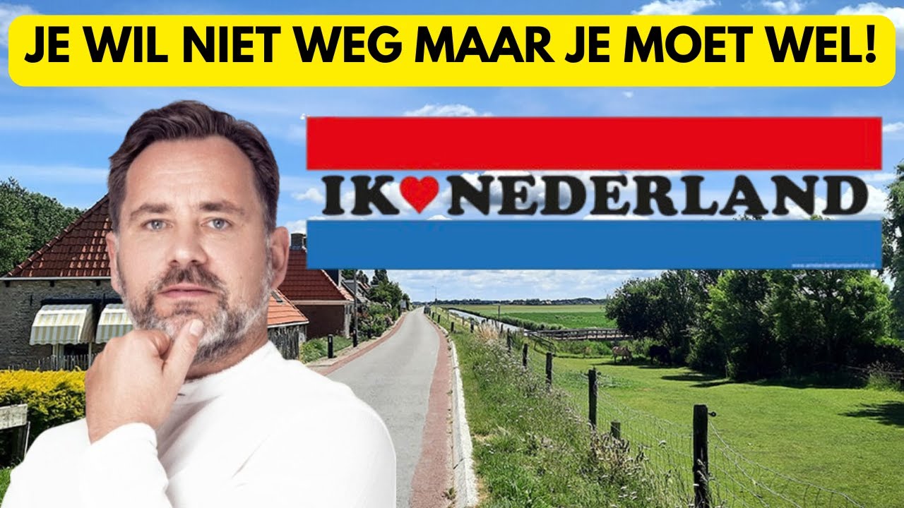 Houden van Nederland, en toch ga je weg? Je moet wel!