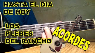 Hasta El Dia De Hoy - Los Plebes Del Rancho / Acordes
