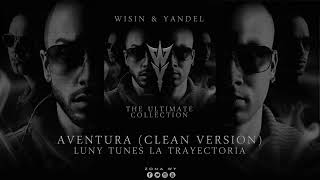 Wisin &amp; Yandel - Aventura (Clean Version)