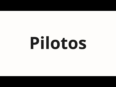 How to pronounce Pilotos