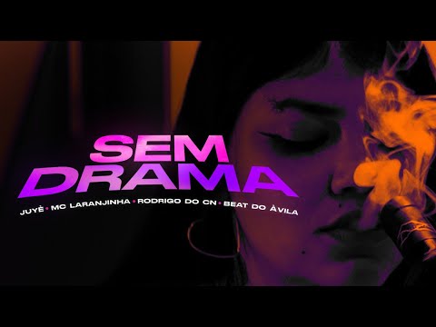 Sem Drama - Juyè feat Rodrigo do CN e Mc Laranjinha Prod Beat do Àvila
