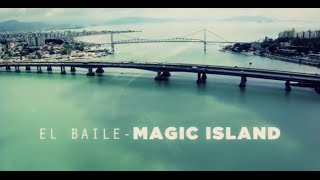 EL BAILE - Magic Island (Official video)