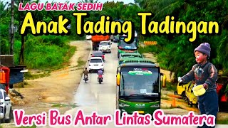 Download lagu Lagu Batak Sedih || Anak Tading Tadingan || Video Versi bus ALS. mp3
