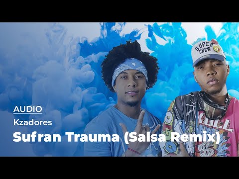 Kzadores - Sufran Trauma - Salsa Remix (Audio)
