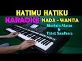 HATIMU HATIKU Muchsin Alatas Titiek Sandhora KARAOKE Nada Wanita
