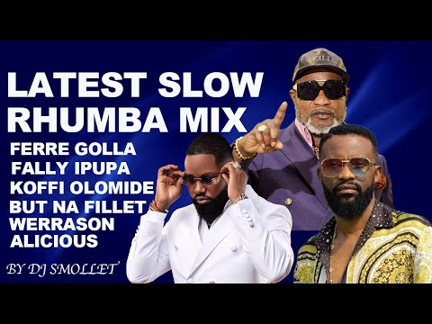 LATEST SLOW RHUMBA 2025 BY DJ SMOLLET FT FERRE GOLA ,FALLY IPUPA,KOFFI OLOMIDE,HERRITTIER WATANABE