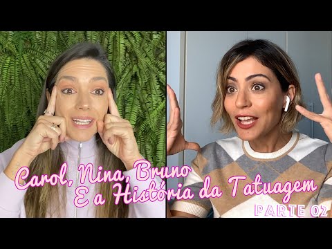 Carol, Nina, Bruno e a história da Tatuagem - Tatá Fersoza