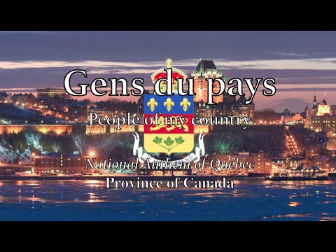 National Anthem: Quebec - Gens du pays (Province of Canada)