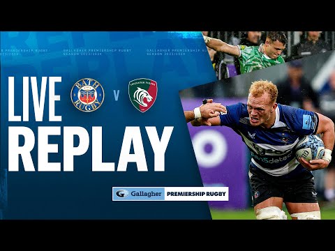 🔴 LIVE REPLAY | Bath v Leicester | Round 3 Game of the Week | Gallagher Premiership Rugby